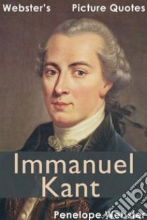 Webster's Immanuel Kant Picture Quotes. E-book. Formato EPUB ebook di Penelope Webster