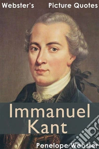 Webster's Immanuel Kant Picture Quotes. E-book. Formato EPUB ebook