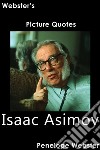 Webster's Isaac Asimov Picture Quotes. E-book. Formato EPUB ebook