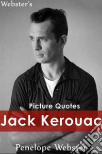 Webster's Jack Kerouac Picture Quotes. E-book. Formato EPUB ebook di Penelope Webster