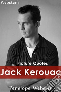 Webster's Jack Kerouac Picture Quotes. E-book. Formato EPUB ebook