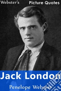 Webster's Jack London Picture Quotes. E-book. Formato EPUB ebook