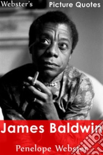 Webster's James Baldwin Picture Quotes. E-book. Formato EPUB ebook di Penelope Webster