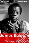 Webster's James Baldwin Picture Quotes. E-book. Formato EPUB ebook