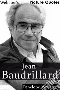 Webster's Jean Baudrillard Picture Quotes. E-book. Formato EPUB ebook