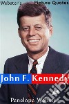 Webster's John F. Kennedy Picture Quotes. E-book. Formato EPUB ebook