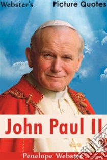 Webster's John Paul II Picture Quotes. E-book. Formato EPUB ebook di Penelope Webster