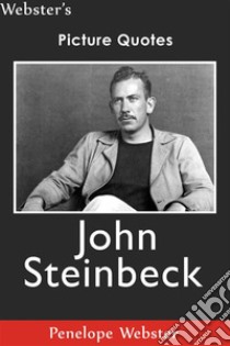 Webster's John Steinbeck Picture Quotes. E-book. Formato EPUB ebook di Penelope Webster