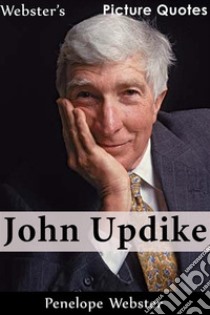 Webster's John Updike Picture Quotes. E-book. Formato EPUB ebook di Penelope Webster