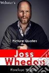 Webster's Joss Whedon Picture Quotes. E-book. Formato EPUB ebook