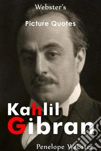 Webster's Kahlil Gibran Picture Quotes. E-book. Formato EPUB ebook