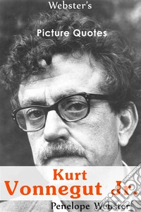 Webster's Kurt Vonnegut Jr. Picture Quotes. E-book. Formato EPUB ebook