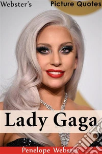 Webster's Lady Gaga Picture Quotes. E-book. Formato EPUB ebook