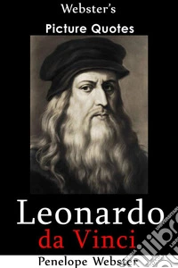 Webster's Leonardo da Vinci Picture Quotes. E-book. Formato EPUB ebook