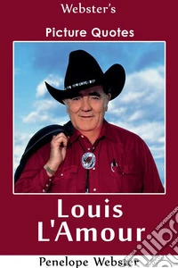 Webster's Louis L'Amour Picture Quotes. E-book. Formato EPUB ebook