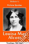 Webster's Louisa May Alcott Picture Quotes. E-book. Formato EPUB ebook