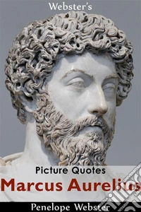 Webster's Marcus Aurelius Picture Quotes. E-book. Formato EPUB ebook