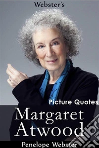 Webster's Margaret Atwood Picture Quotes. E-book. Formato EPUB ebook