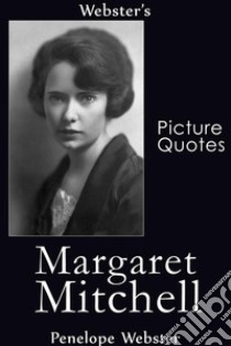 Webster's Margaret Mitchell Picture Quotes. E-book. Formato EPUB ebook di Penelope Webster