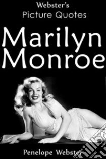 Webster's Marilyn Monroe Picture Quotes. E-book. Formato EPUB ebook di Penelope Webster