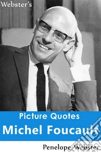 Webster's Michel Foucault Picture Quotes. E-book. Formato EPUB ebook