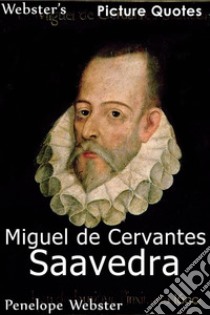 Webster's Miguel de Cervantes Saavedra Picture Quotes. E-book. Formato EPUB ebook di Penelope Webster