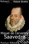 Webster's Miguel de Cervantes Saavedra Picture Quotes. E-book. Formato EPUB ebook