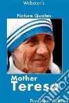 Webster's Mother Teresa Picture Quotes. E-book. Formato EPUB ebook