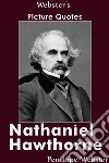 Webster's Nathaniel Hawthorne Picture Quotes. E-book. Formato EPUB ebook