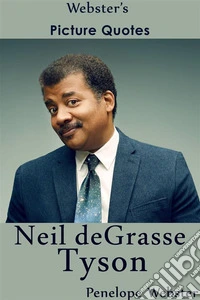 Webster's Neil deGrasse Tyson Picture Quotes. E-book. Formato EPUB ebook