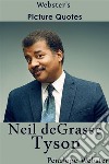 Webster's Neil deGrasse Tyson Picture Quotes. E-book. Formato EPUB ebook