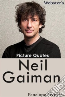 Webster's Neil Gaiman Picture Quotes. E-book. Formato EPUB ebook di Penelope Webster