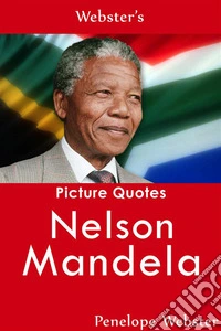 Webster's Nelson Mandela Picture Quotes. E-book. Formato EPUB ebook