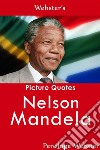 Webster's Nelson Mandela Picture Quotes. E-book. Formato EPUB ebook