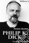 Webster's Philip K. Dick Picture Quotes. E-book. Formato EPUB ebook