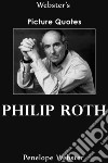 Webster's Philip Roth Picture Quotes. E-book. Formato EPUB ebook