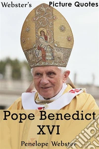 Webster's Pope Benedict XVI Picture Quotes. E-book. Formato EPUB ebook
