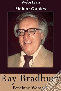 Webster's Ray Bradbury Picture Quotes. E-book. Formato EPUB ebook