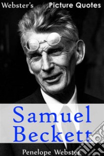 Webster's Samuel Beckett Picture Quotes. E-book. Formato EPUB ebook di Penelope Webster