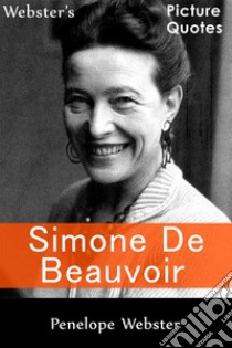 Webster's Simone de Beauvoir Picture Quotes. E-book. Formato EPUB ebook di Penelope Webster