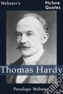 Webster's Thomas Hardy Picture Quotes. E-book. Formato EPUB ebook di Penelope Webster