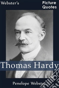 Webster's Thomas Hardy Picture Quotes. E-book. Formato EPUB ebook