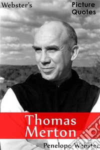 Webster's Thomas Merton Picture Quotes. E-book. Formato EPUB ebook
