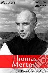 Webster's Thomas Merton Picture Quotes. E-book. Formato EPUB ebook