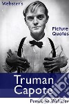 Webster's Truman Capote Picture Quotes. E-book. Formato EPUB ebook