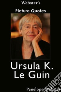 Webster's Ursula K. Le Guin Picture Quotes. E-book. Formato EPUB ebook di Penelope Webster