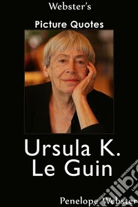 Webster's Ursula K. Le Guin Picture Quotes. E-book. Formato EPUB ebook