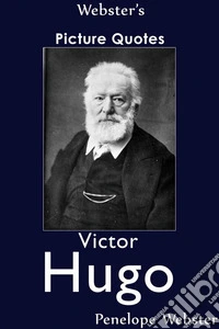 Webster's Victor Hugo Picture Quotes. E-book. Formato EPUB ebook