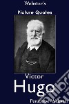 Webster's Victor Hugo Picture Quotes. E-book. Formato EPUB ebook