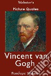 Webster's Vincent van Gogh Picture Quotes. E-book. Formato EPUB ebook